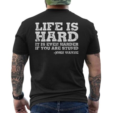 Life Is Even Harder When You Are Stupid Men's T-shirt Back Print