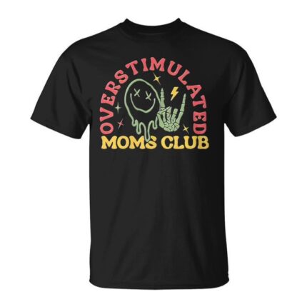 Overstimulated Moms Club Mother Day T-Shirt